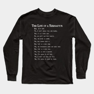The Life of a Reenactor Long Sleeve T-Shirt